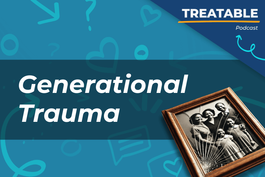 Generational Trauma Treatable Podcast Featured Image